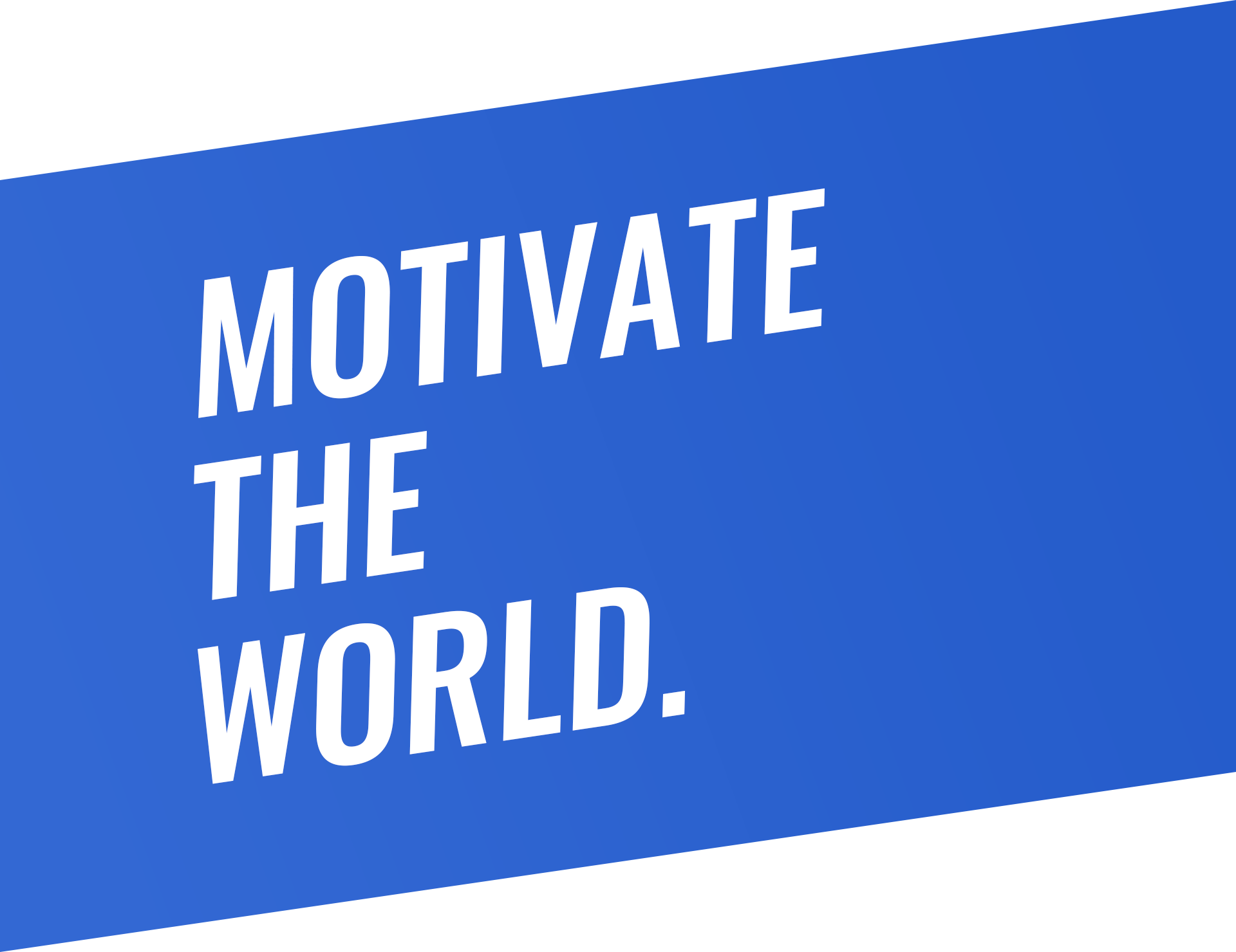 MOTIVATE THE WORLD